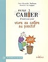 Vivre sa colère au positif (Cahier d'exercices)