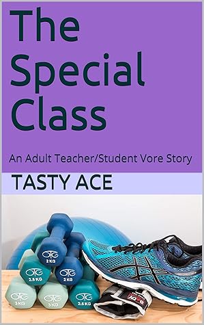 The Special Class: An Adult Teacher/Student Vore Story (Gris & Dwayne Book 3)