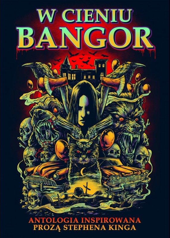 W cieniu Bangor. Antologia inspirowana prozą Stephena Kinga