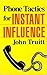 Phone Tactics for Instant Influence