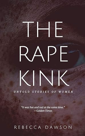 The Rape Kink by Rebecca Dawson