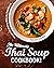The Ultimate Thai Soup Cook...