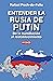Entender la Rusia de Putin: De la humillación al restablecimiento
