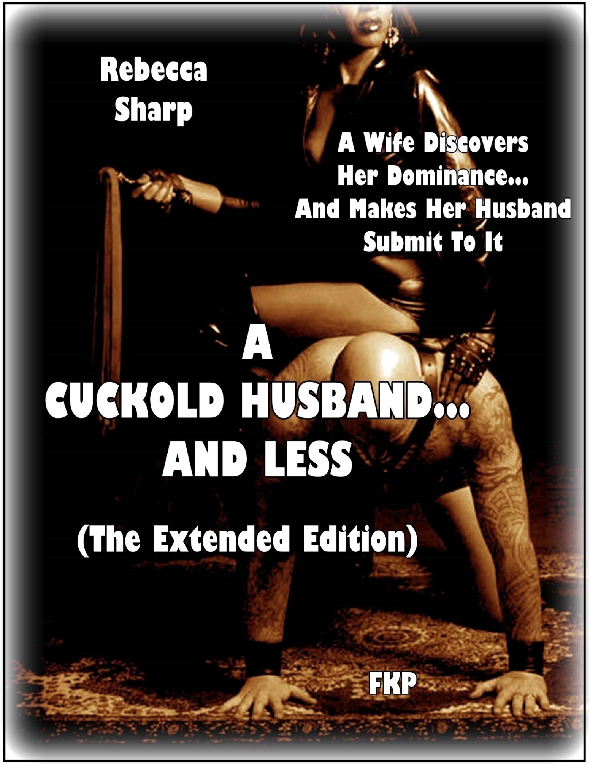 A Cuckold Husband... and Less (Kindle Edition)
