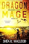 Dragon Mage: A Post-Apocalyptic Adventure (Dragon Wars Book 6)