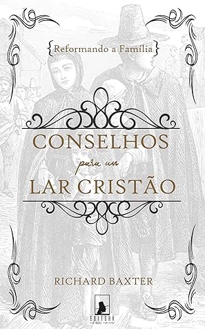 Reformando a Família: Conselhos para um Lar Cristão
