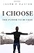I Choose: The Power to Be Free