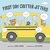 First Day Critter Jitters by Jory John
