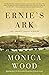 Ernie's Ark by Monica Wood Ernie's Ark by Monica Wood