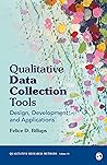 Qualitative Data Collection Tools: Design, Development, and Applications (Qualitative Research Methods Book 55)