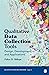 Qualitative Data Collection Tools: Design, Development, and Applications (Qualitative Research Methods Book 55)