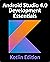 Android Studio 4.0 Development Essentials - Kotlin Edition: Developing Android Apps Using Android Studio 4.0, Kotlin and Android Jetpack