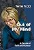 Out of My Mind by Terrie Todd