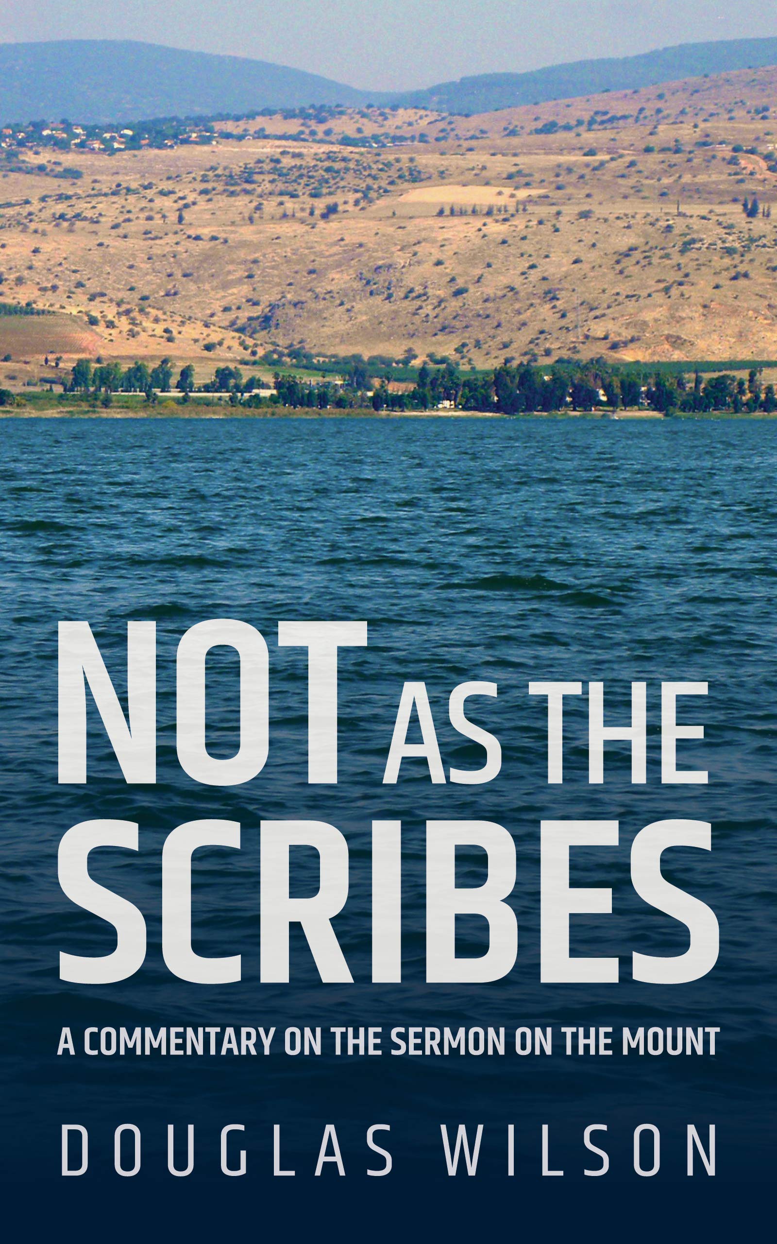 Not As the Scribes: A Commentary on the Sermon on the Mount (Kindle Edition)