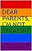Dear parents, I´m not straight by Ash Appleblue Dear parents, I´m not straight by Ash Appleblue