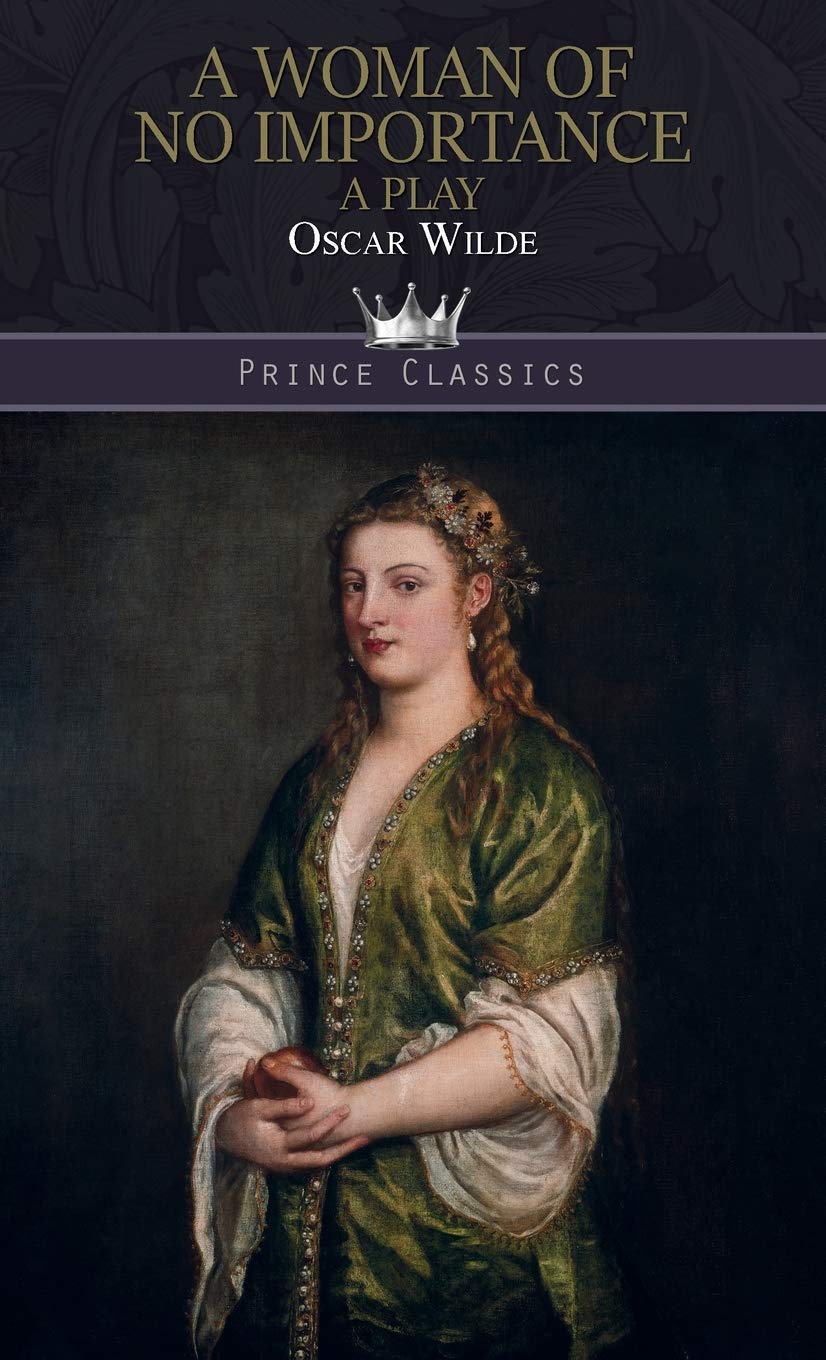 A Woman of No Importance: A Play