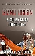 Gizmo Origin: A Colony Mars Short Story