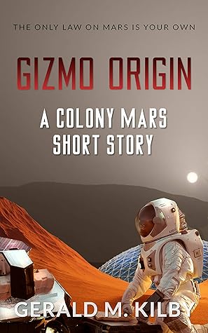 Gizmo Origin: A Colony Mars Short Story (Colony Mars #0.5)