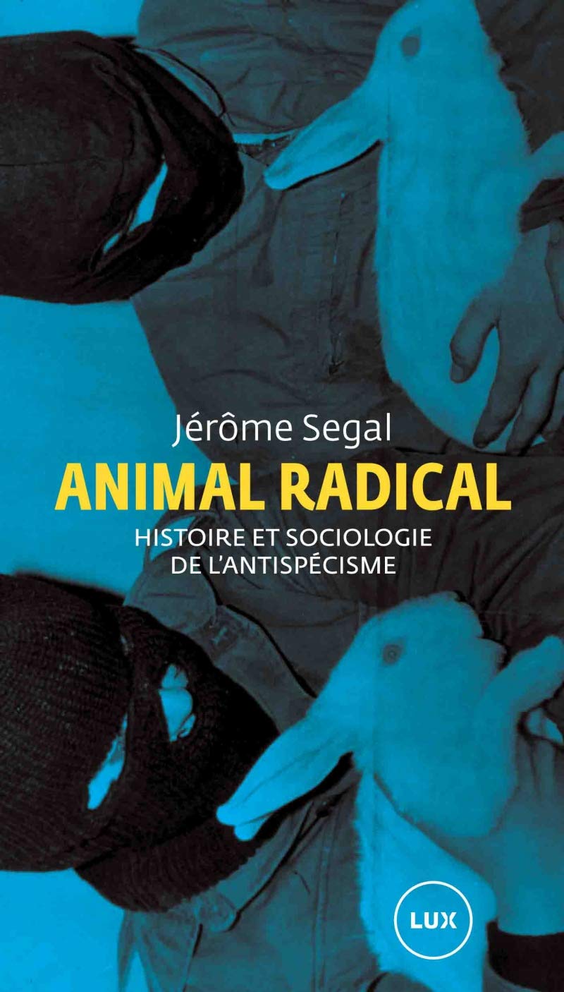 Animal radical : Histoire et sociologie de l’antispécisme (Hardcover)