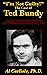 I'm Not Guilty: The Case of Ted Bundy (Development of the Violent Mind Book 1)