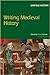 Writing Medieval History (Writing History)