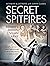 Secret Spitfires Britain’s Hidden Civilian Army by Howman