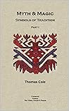 Myth & Magic: Symbols of Tradition - Part I Myth & Magic: Symbols of Tradition - Part I