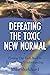 Defeating The Toxic New Normal by Mike Burkhard