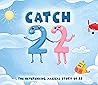 Catch 22: The neverending, magical story of 22