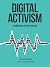Digital Activism by Rachel Ralph Digital Activism by Rachel Ralph