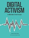 Digital Activism: A Collection of Short Essays (Digital Activism: A Collection from MDM Students Book 1) Digital Activism: A Collection of Short Essays (Digital Activism: A Collection from MDM Students Book 1)