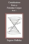 Contributions from a Potential Corpse, Book 1 by Eugene Halliday