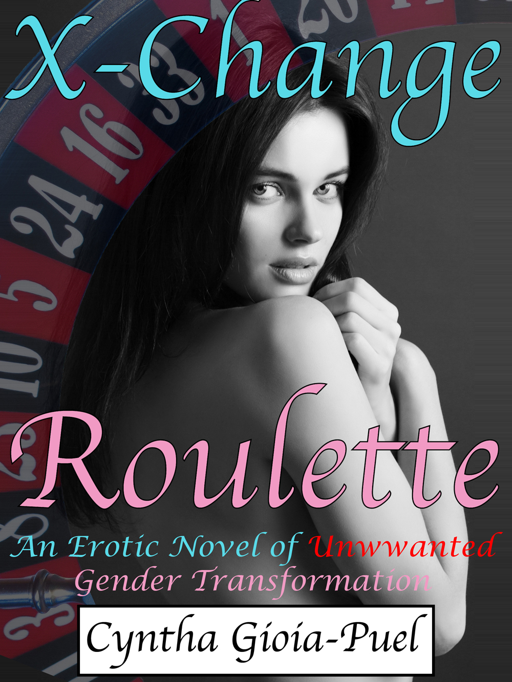 X-Change Roulette: An Erotic Novel of Unwanted Gender Transformation