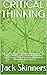 CRITICAL THINKING: The Guide to Master Logical Errors and Improve Your Rational Thinking Skills to Make More Profitable Decisions, Improve Your Communication Skills by Overcoming Social Anxie
