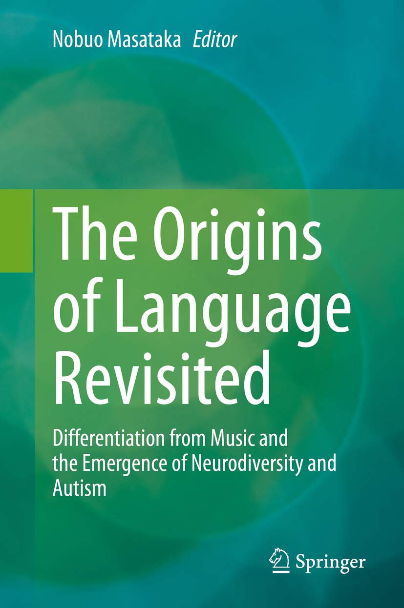 The Origins of Language Revisited: Differentiation from Music and the Emergence of Neurodiversity and Autism (Kindle Edition)