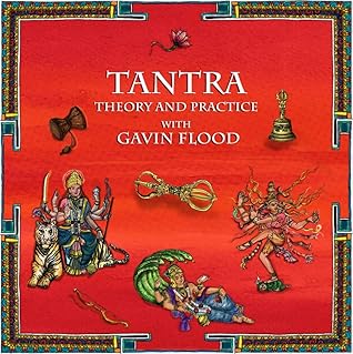 Tantra: Theory and Practice with Gavin Flood: The historical context, the Saiva Siddhanta, Kashmir Saivism and the Vajrayana (Tantric Buddhism) (Hindu Scholars)