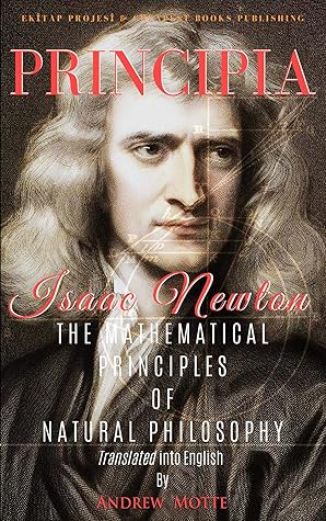 Principia: "The Mathematical Principles of Natural Philosophy" [Full and Annotated]
