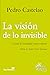 LA VISIÓN DE LO INVISIBLE. Contra la banalidad intrascendente... by PEDRO CASTELAO