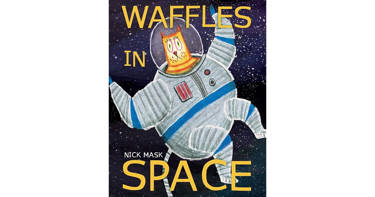Waffles in Space (Waffles the Adventure Cat Book 2) by Nick Mask