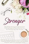 Stronger: A Guide for Women Entrepreneurs on Finding Hope and Motivation for Your Business During Times of Crisis