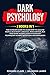 Dark Psychology: 2 Books in 1: The Ultimate Guide to Learn How to Analyze People, Read Body Language, Mind Control, NLP. Stop Being Manipulated with Secret Techniques Against Deception & Brainwashing