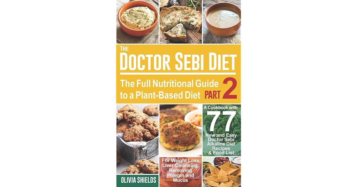 The Doctor Sebi Diet: The Full Nutritional Guide to a Plant-Based Diet