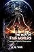 The War of the Worlds: ( illustrated ) The Complete Original Classic Novel, Unabridged Classic Edition
