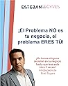 Book cover for El problema NO es tu negocio, el problema ERES TÚ: No tomes NINGUNA decisión en tu empresa hasta que leas este libro 7 veces (¡Para que tu negocio mejore ... debes mejorar tú! nº 1) (Spanish Edition)