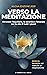 Verso la meditazione: Ritrovare l’equilibrio, la serenità e l’energia per la vita di tutti i giorni (Italian Edition)