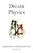 Dream Physics