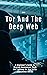 Tor And The Deep Web 2020: A Beginner’s Guide to Staying Anonymous, Dark Net Journey on How to Be Anonymous Online