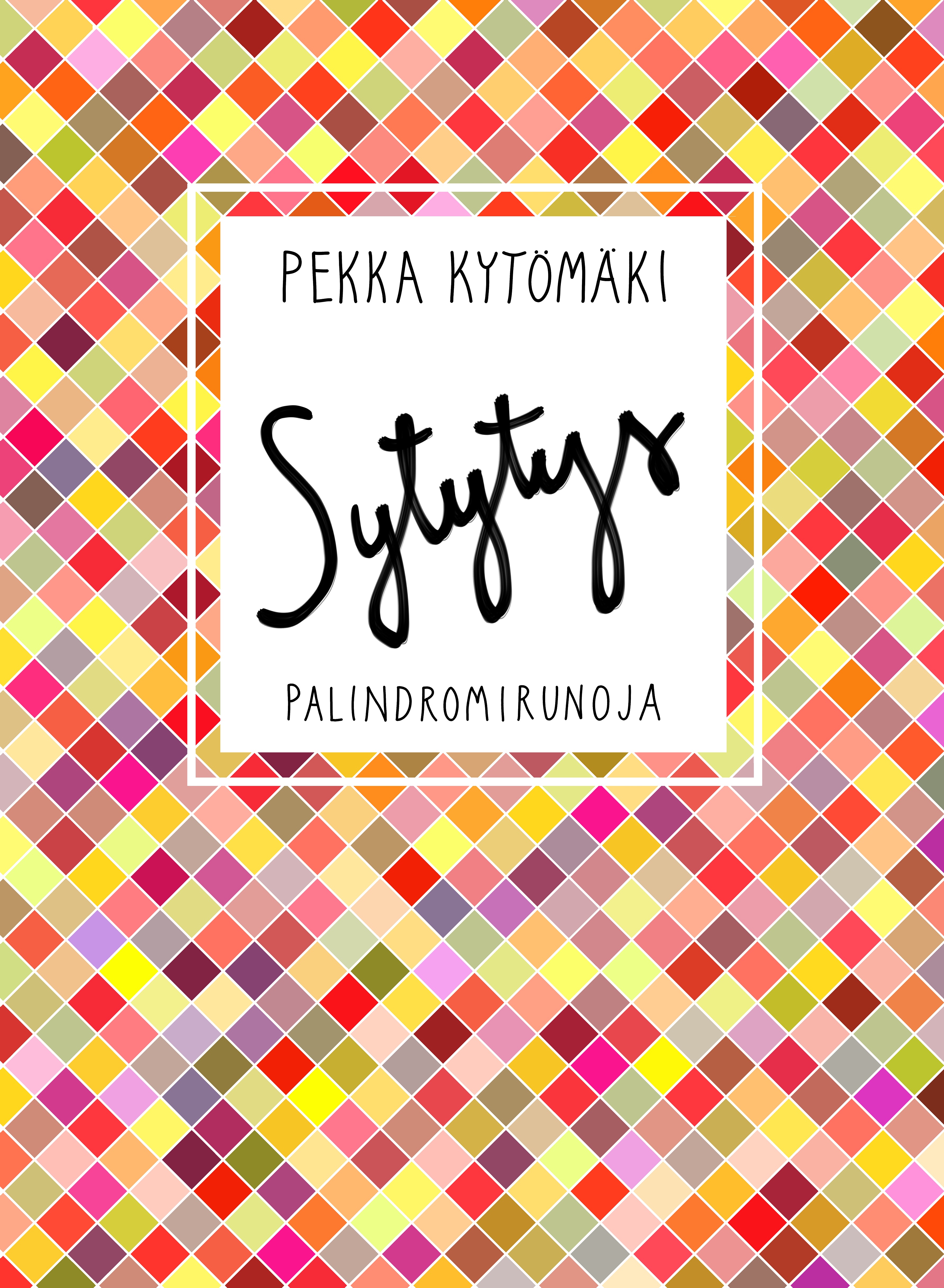Sytytys : palindromirunoja (Hardcover)