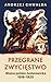 Przegrane zwycięstwo. Wojna polsko-bolszewicka 1918–1920 by Andrzej Chwalba