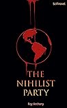 The Nihilist Party by Roy Anthony